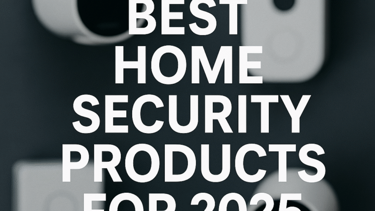 Top 5 Security Products for the Home | 2025 Update