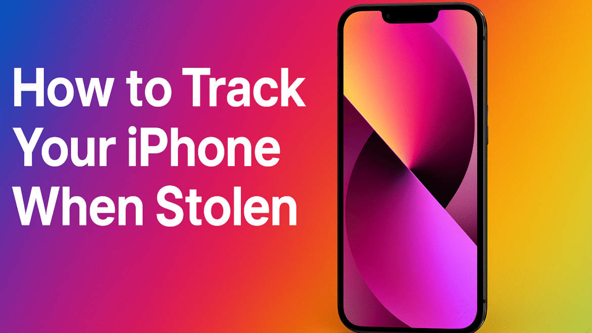How to Track Your iPhone When Stolen in 2025